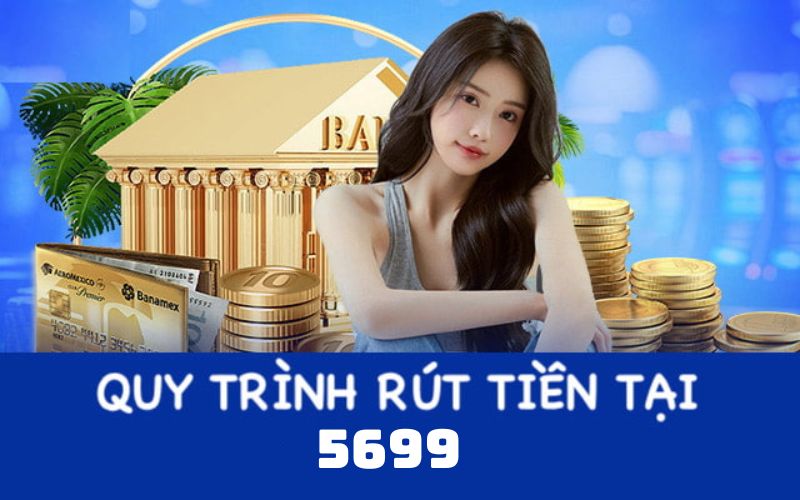 Quy Trình Rút Tiền 5699